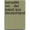 Benedikt Xvi. - Der Papst Aus Deutschland door Michael Imhof