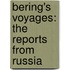 Bering's Voyages: The Reports From Russia