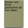 Besser Vom Bhret Gezeichnet Als Vom Leben by Rudi Hans Böhret