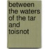 Between The Waters Of The Tar And Toisnot
