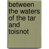 Between The Waters Of The Tar And Toisnot door Michelle M. Williams