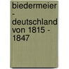 Biedermeier - Deutschland von 1815 - 1847 by Max Von Boehn