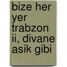 Bize Her Yer Trabzon Ii, Divane Asik Gibi door Kolektif