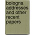 Bologna Addresses And Other Recent Papers