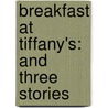 Breakfast At Tiffany's: And Three Stories by Truman Capote