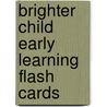 Brighter Child Early Learning Flash Cards door Carson-Dellosa Publishing