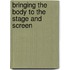Bringing The Body To The Stage And Screen