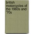 British Motorcycles Of The 1960S And '70S