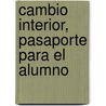 Cambio Interior, Pasaporte Para El Alumno door Zondervan Publishing