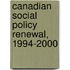 Canadian Social Policy Renewal, 1994-2000