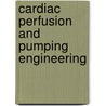 Cardiac Perfusion And Pumping Engineering door N. Ghista Dhanjoo