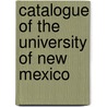 Catalogue Of The University Of New Mexico door University of New Mexico Press