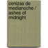 Cenizas de medianoche / Ashes of Midnight