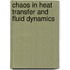 Chaos In Heat Transfer And Fluid Dynamics
