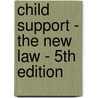 Child Support - The New Law - 5th Edition by Roger Bird