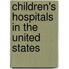 Children's Hospitals in the United States by Source Wikipedia