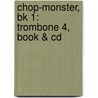 Chop-Monster, Bk 1: Trombone 4, Book & Cd door Shelly Berg