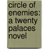 Circle Of Enemies: A Twenty Palaces Novel