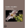 Clara (Volume 2); A Novel, In Two Volumes door Madame Cottin