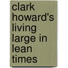Clark Howard's Living Large in Lean Times door Mark Meltzer