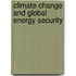 Climate Change And Global Energy Security