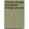 Climate Change And Global Energy Security by Marilyn A. Brown