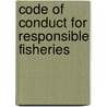 Code Of Conduct For Responsible Fisheries by Food and Agriculture Organization of the United Nations