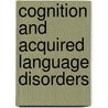 Cognition And Acquired Language Disorders door Richard K. Peach