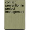 Conflict Prevention In Project Management door Wolfgang Spiess