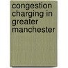 Congestion Charging In Greater Manchester door John McBrewster
