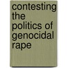 Contesting The Politics Of Genocidal Rape door Debra Bergoffen