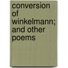 Conversion Of Winkelmann; And Other Poems door Alfred Austin