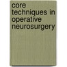 Core Techniques In Operative Neurosurgery door Peter McL. Black