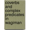 Coverbs And Complex Predicates In Wagiman door Stephen Wilson