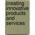 Creating Innovative Products And Services