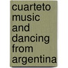Cuarteto Music And Dancing From Argentina by Jane L. Florine
