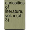 Curiosities Of Literature, Vol. Ii (of 3) door Isaac Disraeli