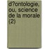 D?Ontologie, Ou, Science De La Morale (2)