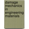 Damage Mechanics In Engineering Materials door George Z. Voyiadjis