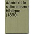Daniel Et Le Rationalisme Biblique (1890)