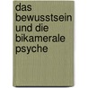 Das Bewusstsein Und Die Bikamerale Psyche door Christopher Poppe