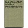 Das Christentum In Hitlers Weltanschauung door Friedrich Tomberg