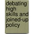 Debating High Skills and Joined-Up Policy