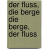 Der Fluss, die Berge die Berge, der Fluss by Maria Barbal