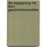 Die Begegnung Mit Dem Geschichtenerzahler by Torsten Grnzer