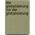 Die Globalisierung Vor Der Globalisierung