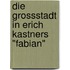 Die Grossstadt In Erich Kastners "Fabian"