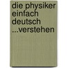 Die Physiker EinFach Deutsch ...verstehen by Friedrich Dürrenmatt