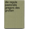 Die Regula Pastoralis Gregors des Großen door Silke Floryszczak