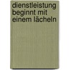 Dienstleistung beginnt mit einem Lächeln by Viola Reinhardt